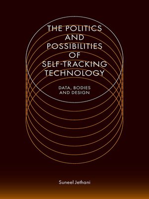 cover image of The Politics and Possibilities of Self-Tracking Technology